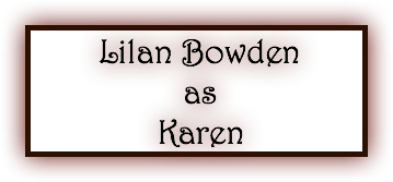 &nbsp;Lilan Bowden as Karen