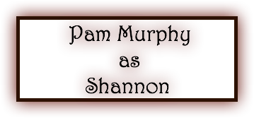 &nbsp;Pam Murphy as Shannon