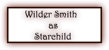 &nbsp;Wilder Smith as Starchild
