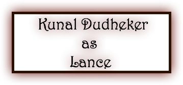 &nbsp;Kunal Dudheker as Lance